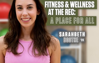 Includes a photo Sarah Beth Booth '12 - Rec Group Fitness Instructor standing in one of the fitness rooms inside the Student Rec Center.