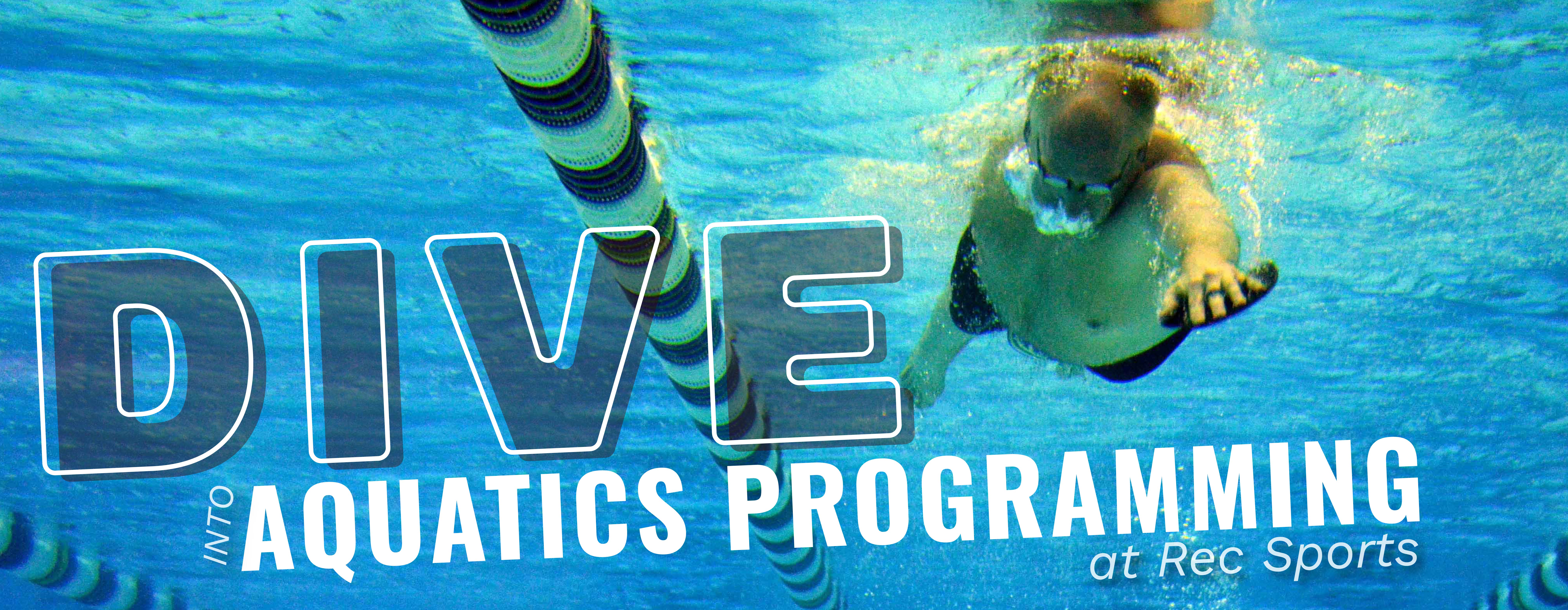 Underwater swimmer reaches forward through clear blue pool water beside a lane divider with the words “Dive into Aquatics Programming at Rec Sports.”