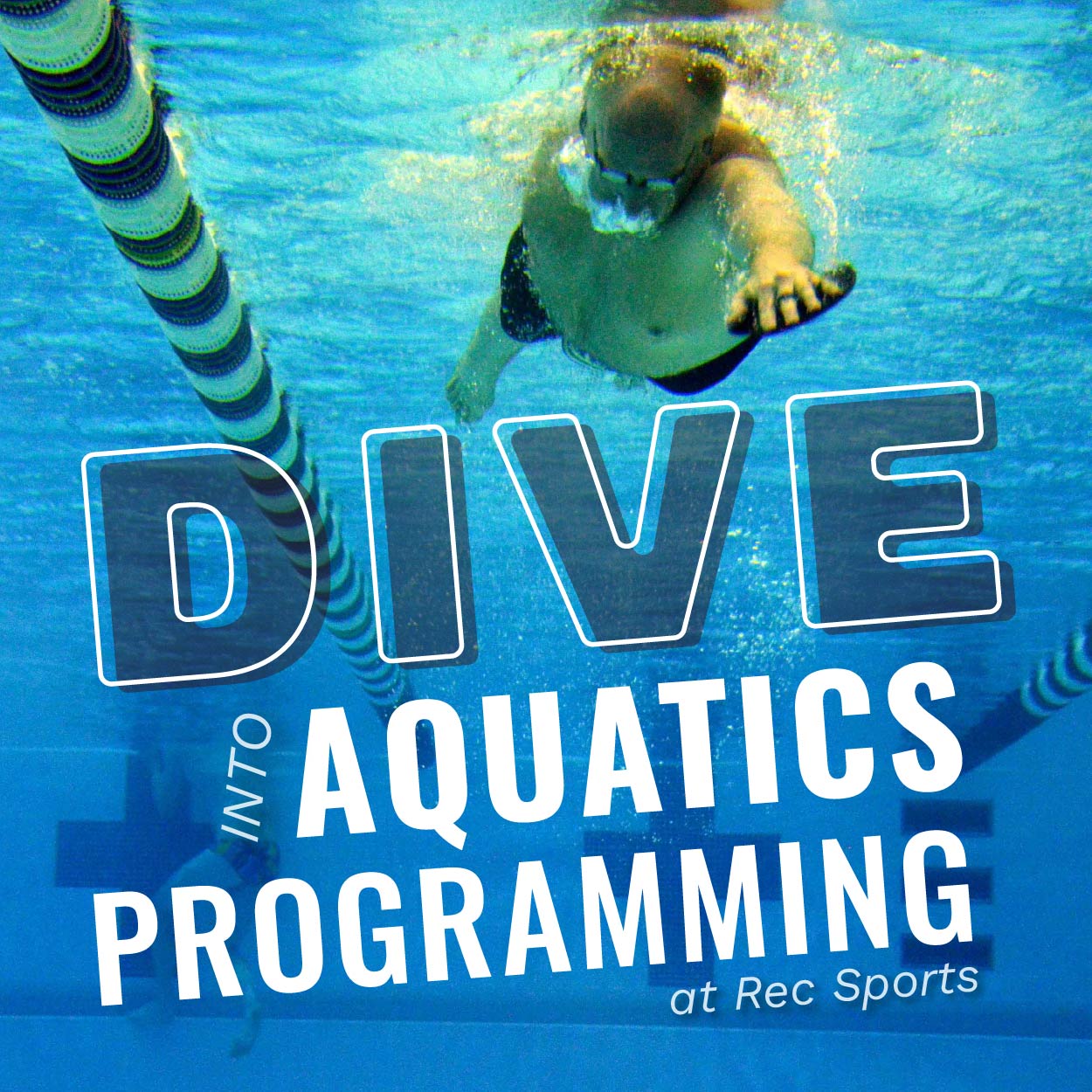 Underwater view of a swimmer reaching forward in a Texas A&M Rec Sports pool with text reading “Dive into Aquatics Programming at Rec Sports.”