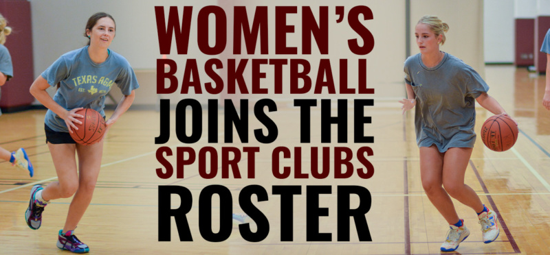 Two basketball players dribbling in an indoor court, with text overlay announcing "Women's Basketball joins the Sport Clubs Roster." One player is wearing a Texas A&M shirt.