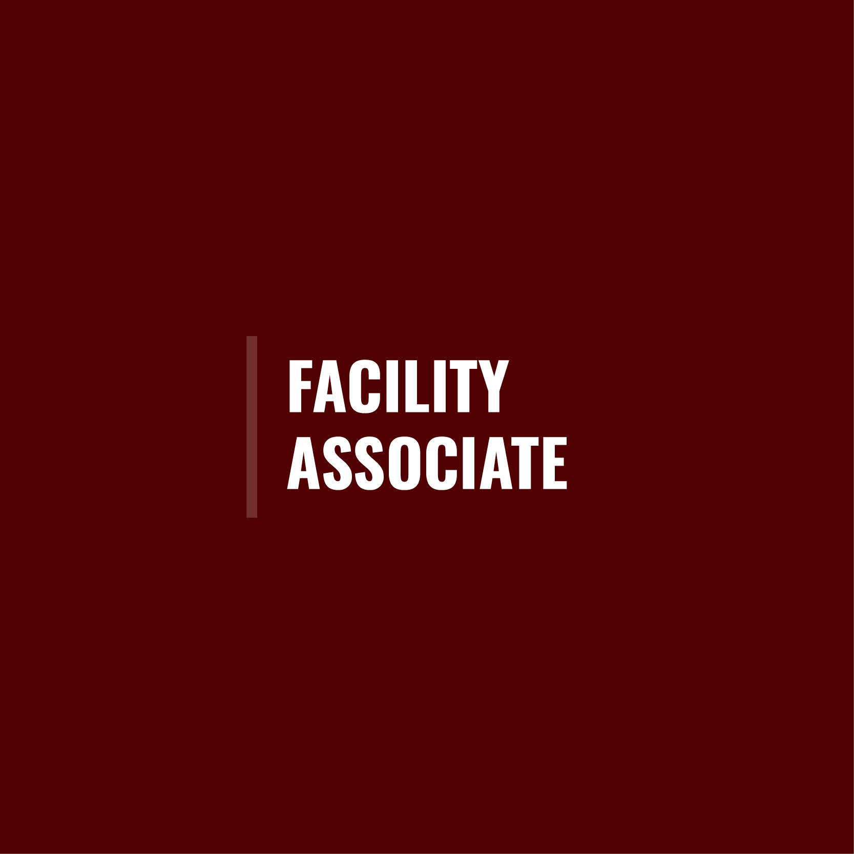 Maroon square with maroon line to the left of the text in the center that says Facility Associate
