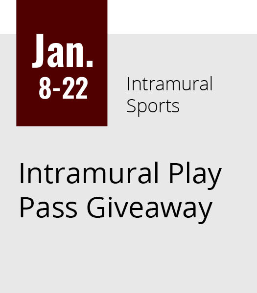 Jan. 8 - 22: Intramural Play Pass Giveaway