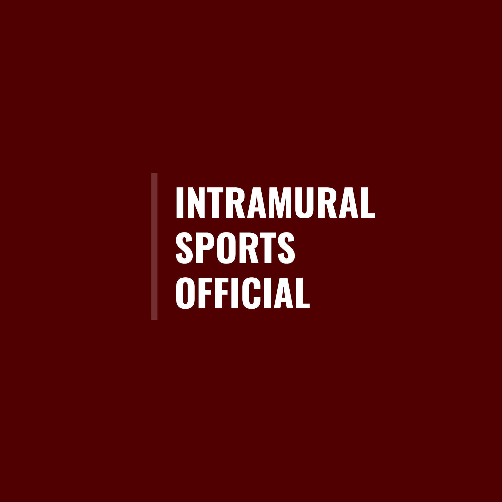 Maroon square with maroon line to the left of the text in the center that says Intramural Sports Official.