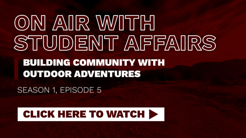 Promotional image for a podcast titled "On Air with Student Affairs," featuring text about building community with outdoor adventures. Includes "Season 1, Episode 5" and a " Click Here To Watch" button against a red-tinted, outdoor background.