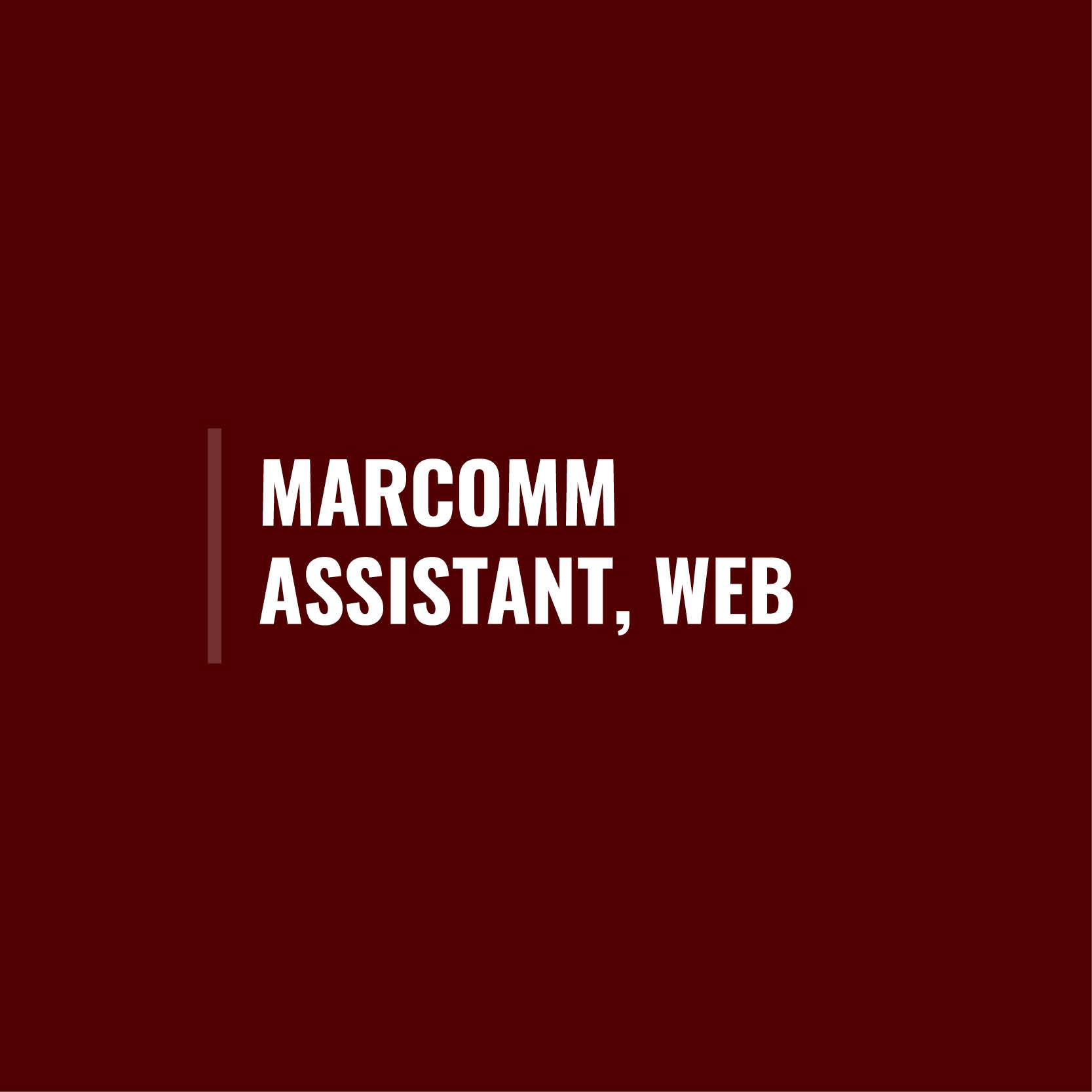 Maroon square with maroon line to the left of the text in the center that says MarComm Assistant, Web