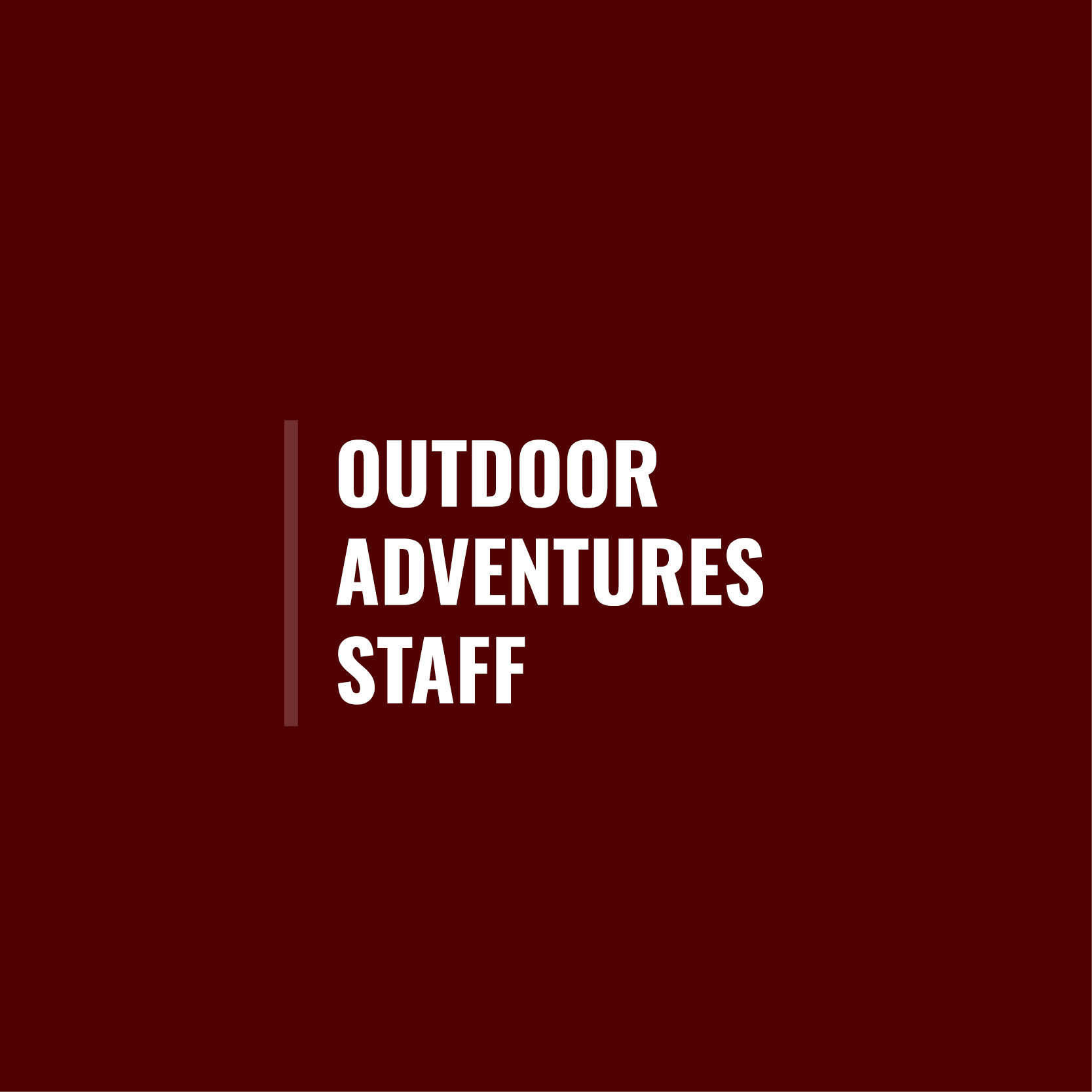 Maroon square with maroon line to the left of the text in the center that says Outdoor Adventures staff.