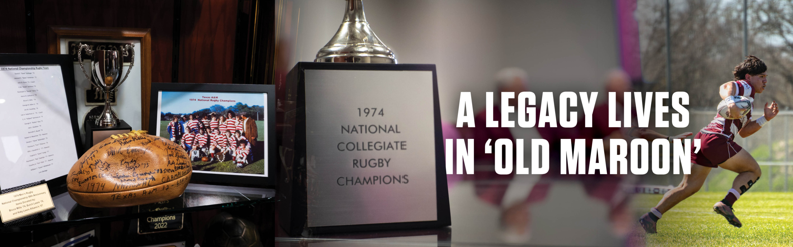 Three photos merged together, the one on the left is a signed football by the alumni rugby players, the middle photo is the rugby trophy, and the photo on the right is of the current rugby team playing the sport. The text over the top says, "A legacy lives in old maroon."