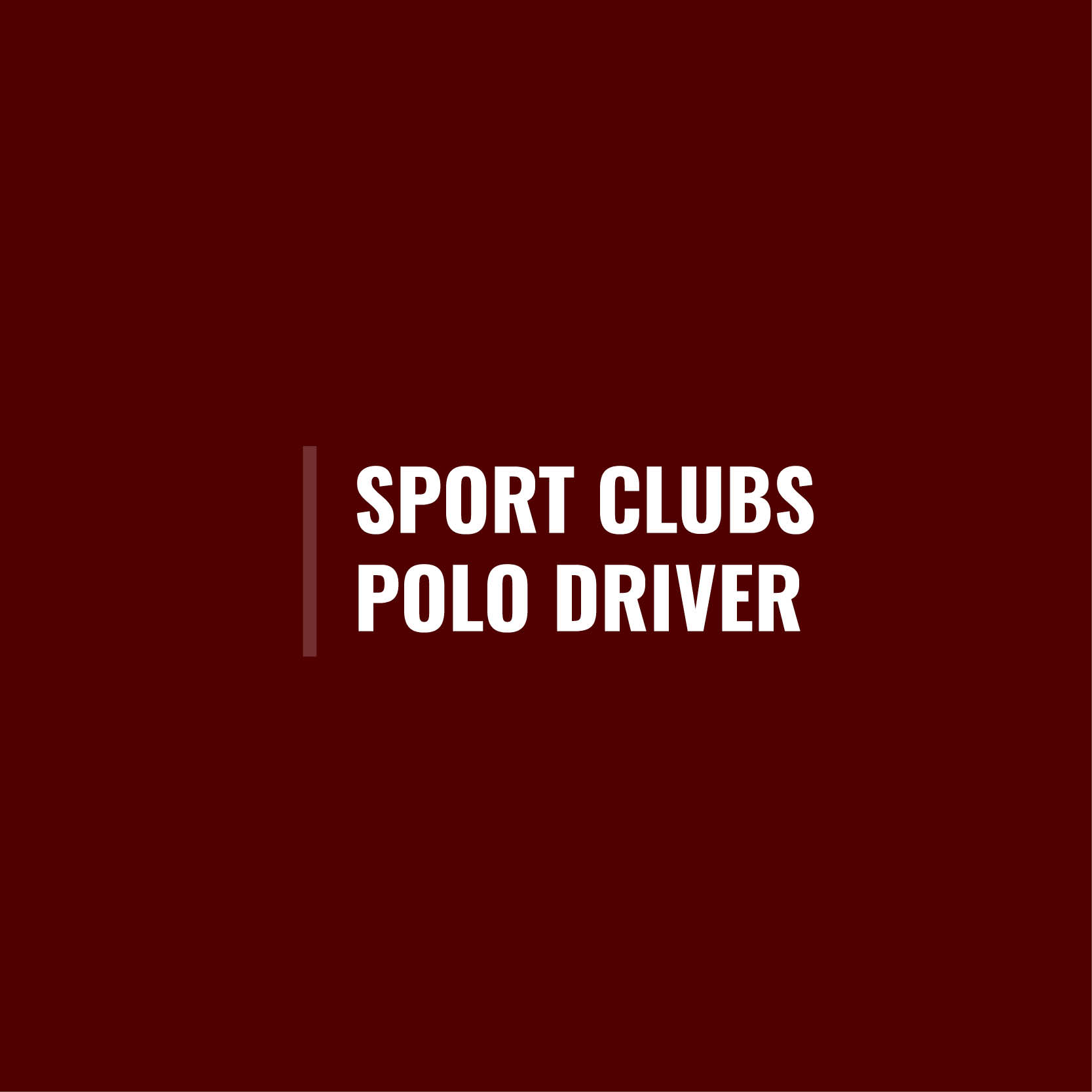 Maroon square with maroon line to the left of the text in the center that says Sport Clubs Polo Driver