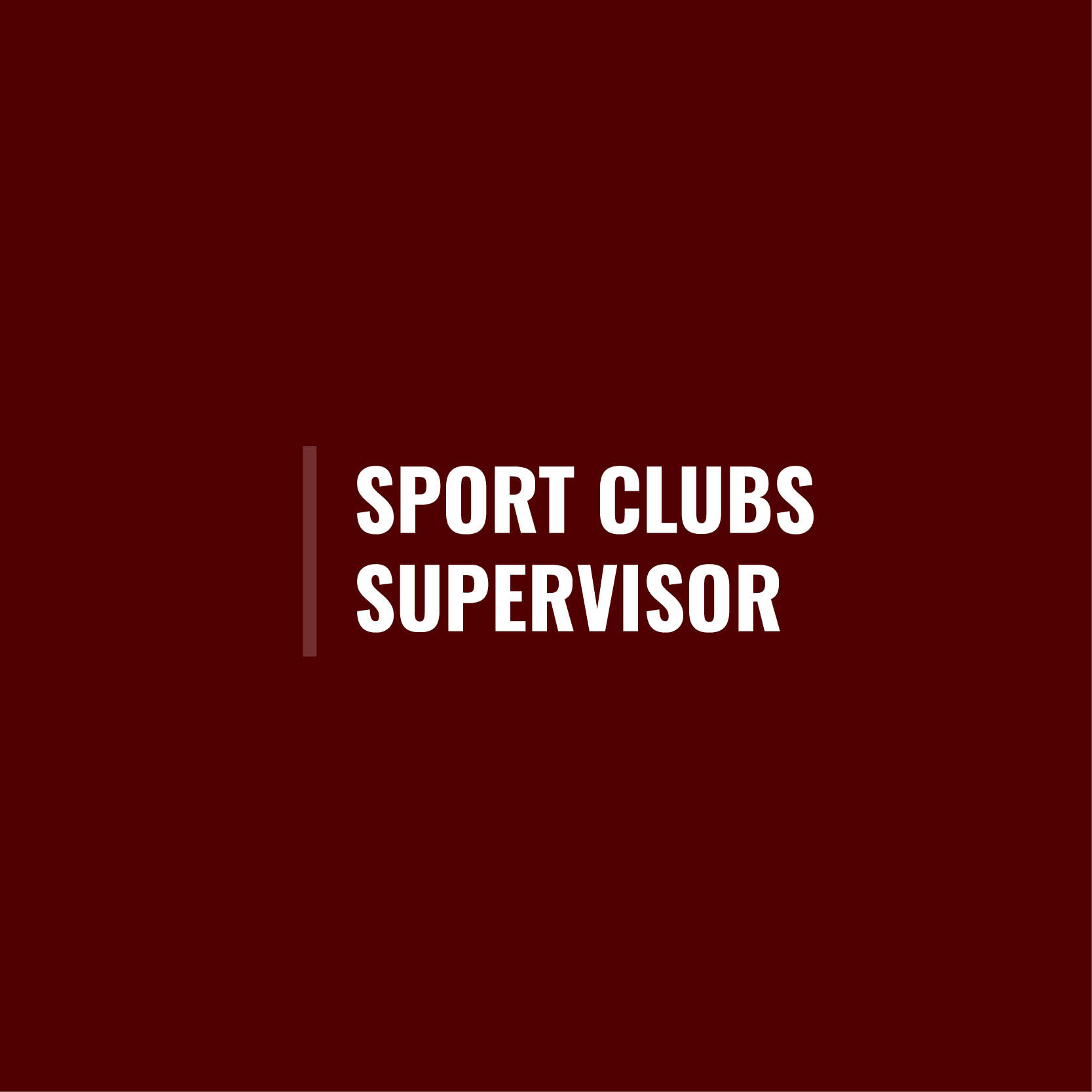 Maroon square with maroon line to the left of the text in the center that says Sport Clubs Supervisor