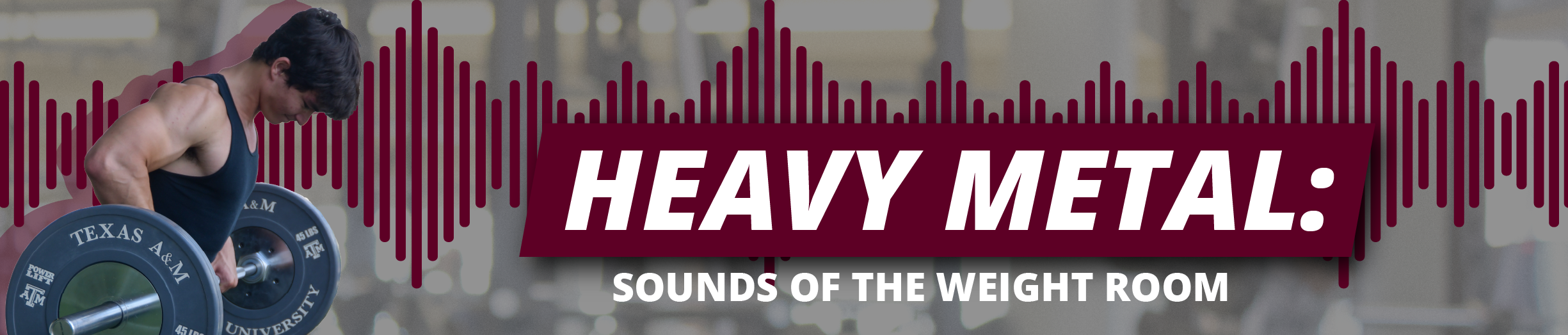 Promotional graphic for 'Heavy Metal: Sounds of the Weight Room' featuring a person lifting weights, with Texas A&M University logo visible.