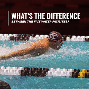 Swimmer representing Texas A&M competes in a race, with text asking 'What's the difference between the five water facilities?'